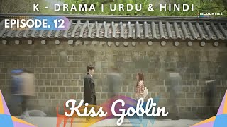 Kiss Goblin - Episode 12 | Korean Drama - Audio: Hindi & Urdu Dubbed | Bae Hyuk - Jeon Hye | #KDrama