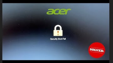 Acer - SECURITY BOOT FAIL - Solved! 2025 Working Fix