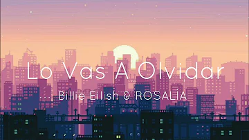 Billie Eilish, ROSALÍA - Lo Vas A Olvidar (Lyrics)