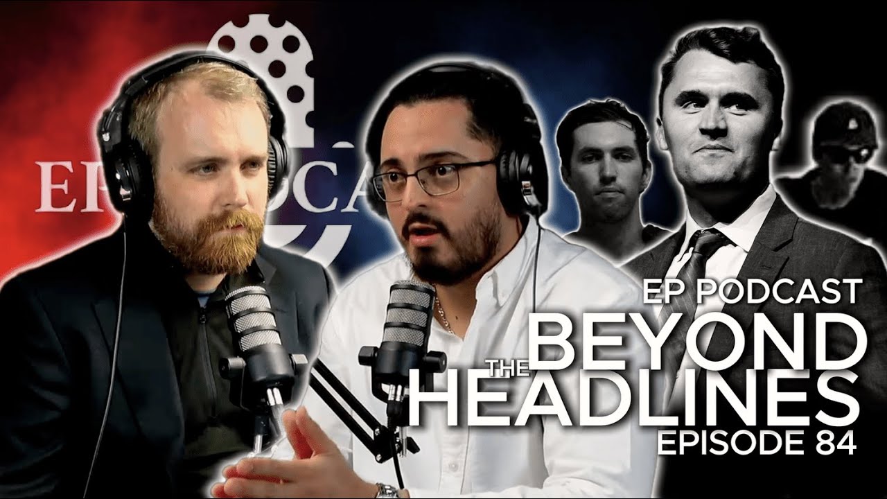 THE ASSASSINATION OF CHARLIE KIRK | BEYOND THE HEADLINES | EP PODCAST EP. 84