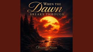 When The Dawn Breaks Through