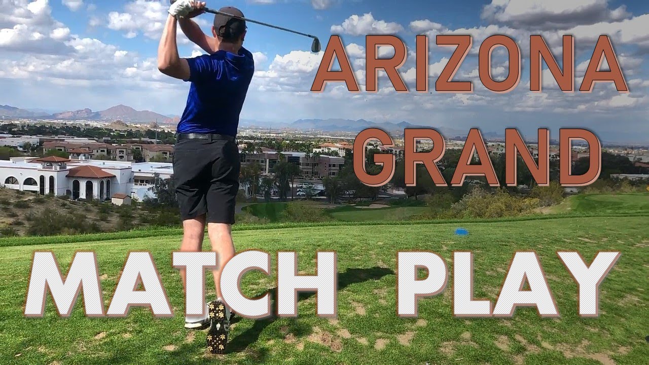 Arizona Grand Links Golf Course || MATCH PLAY - YouTube