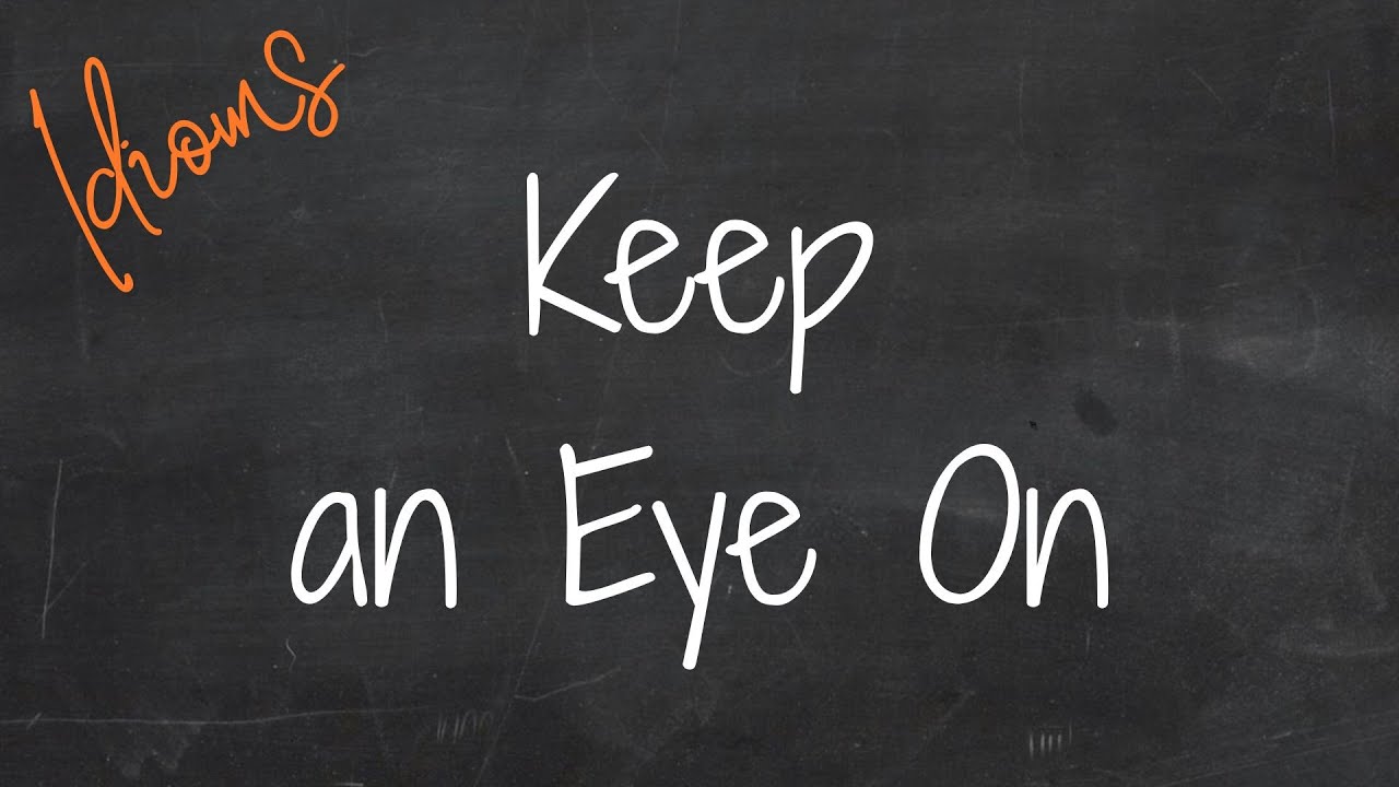 Keep an Eye On. Идиомы "Простой Английский"