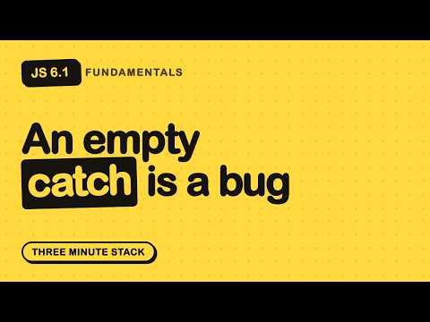 Stop Swallowing Errors in try/catch | JS Fundamentals 6.1 · Three Minute Stack