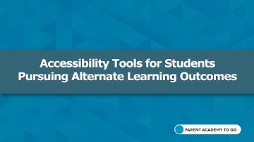 MCPS Parent Academy To Go: Accessibility Tools for Students Pursuing Alternate Learning Outcomes