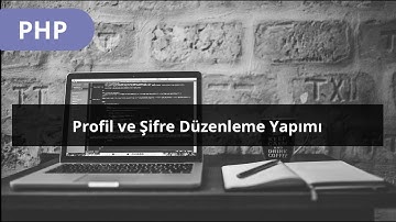 #PHP - Üyelik Sistemi -  Profil ve Şifre Düzenleme Yapımı