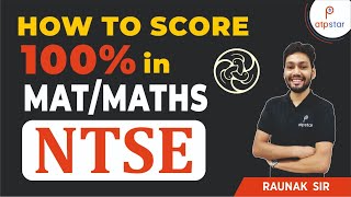 How to score 100% in MAT, Maths | NTSE | Preparation , Starategy | ATP STAR | Raunak Sir