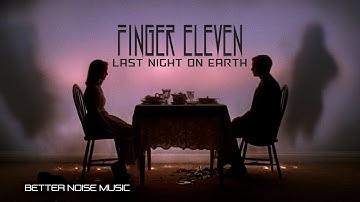 Finger Eleven - Last Night On Earth (Official Music Video)