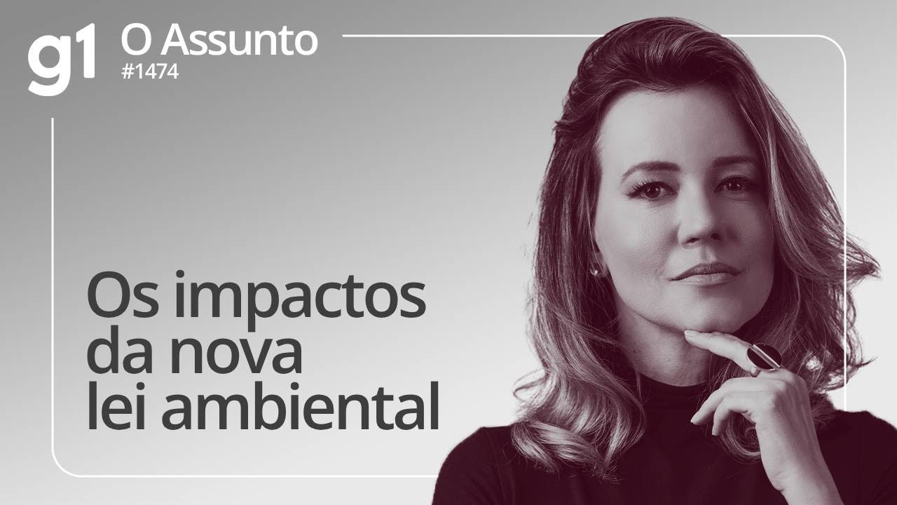 Os impactos da nova lei ambiental | O Assunto