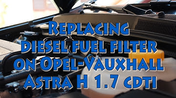 How to replace diesel fuel filter on Opel-Vauxhall-Saturn Astra H 1.7 CDTI