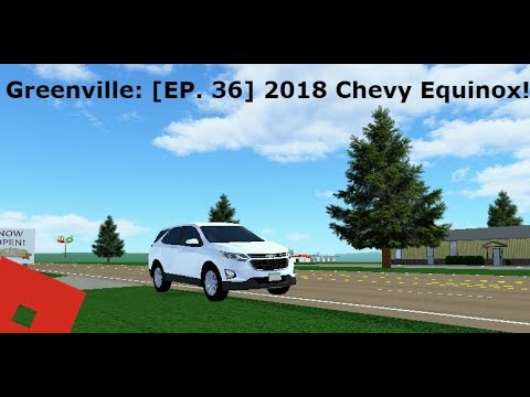 Greenville Ep 36 New 2018 Chevy Equinox Youtube - roblox equinox roblox