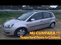 Am luat teapa de la un samsar din craiova cu un ford fiesta 