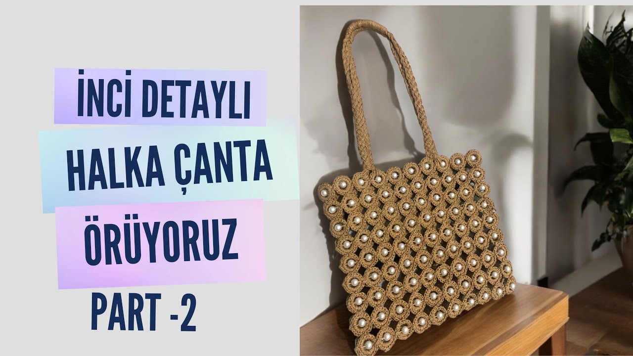 📣İNCİ DETAYLI HALKA ÇANTA YAPIMI PART-2📣
