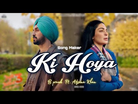 Ki Hoya | Diljit Dosanjh | Neeru Bajwa | B Praak | Afshana Khan | Jaani  | Latest Punjabi Songs 2024