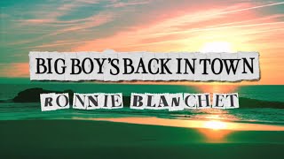 Big Boy’s Back in Town-Ronnie Blanchet (Lyric Video)