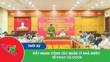Đẩy mạnh công tác quản lý nhà nước về pccc và cccn