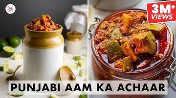 Punjabi Aam Ka Achaar | My Home-Secret Mango pickle Recipe | पंजाबी आम का अचार | Chef Sanjyot Keer