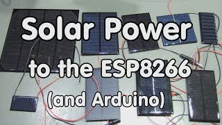 #142 Solar Power for the ESP8266, Arduino, etc.