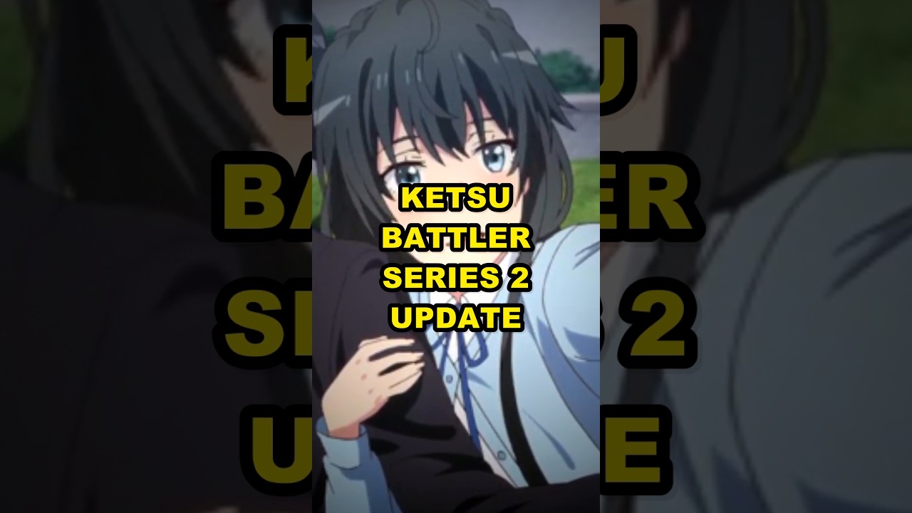 Ketsu Battler Series 2 UPDATE Arrives July 30 - YouTube