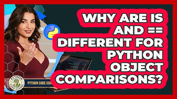 Why Are Is And == Different For Python Object Comparisons? - Python Code School