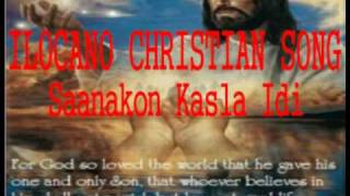 ILOCANO CHRISTIAN SONG-Saanakon Kasla Idi Resimi