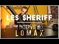 Les $heriff - Interview Lomax