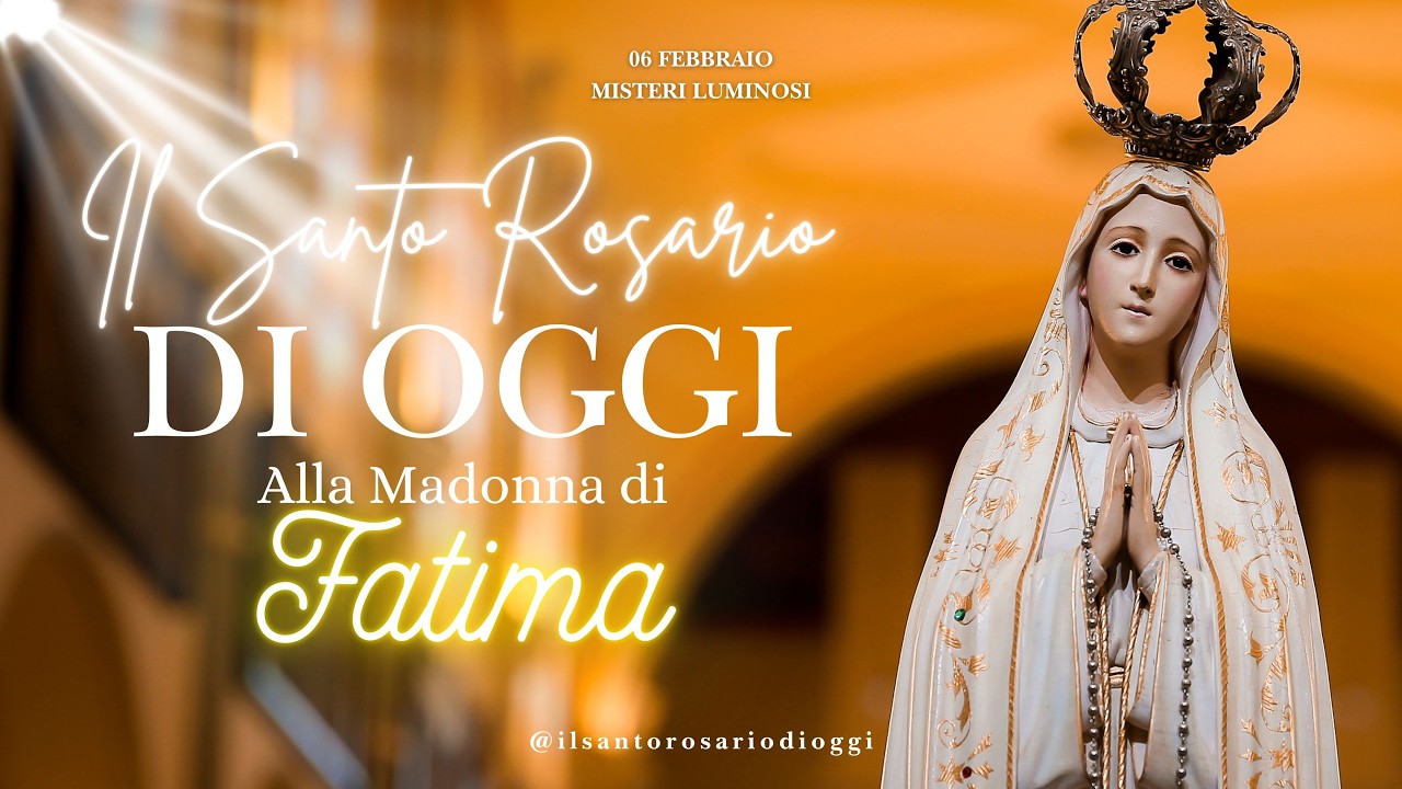 Il Messaggio Di Fatima Oggi Il Santo Rosario di Oggi alla Madonna di Fatima | 06 Febbraio 2025