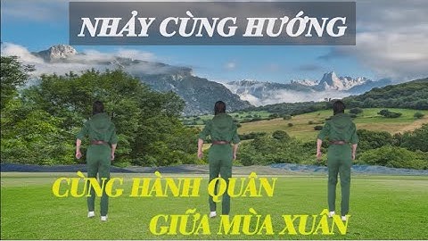 Nhảy Cùng Hướng - Cùng Hành Quân giữa Mùa Xuân - Khiêu Vũ Mai Lương -  Học Nhảy Dan Vũ