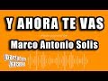 Marco Antonio Solis - Y Ahora Te Vas (Versión Karaoke)