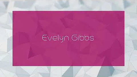 Evelyn Gibbs - appearance