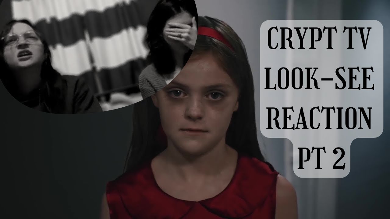 LOOK-SEE REACTION PT 2 ! (CRYPT TV)