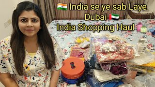 ?? India se Kya Shopping karke Dubai ?? laye || Things i got from India || India Shopping Haul ️