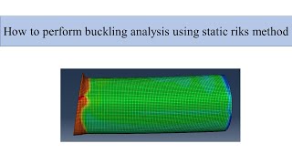 How to perform static riks analysis in ABQUS (Example of pip buckling)