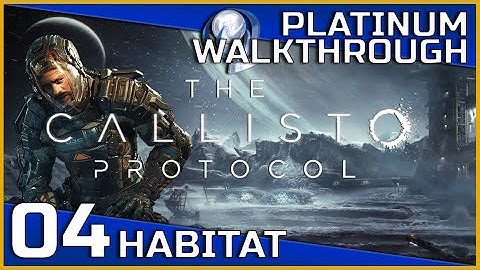 The Callisto Protocol Full Platinum Walkthrough - 04 - Habitat
