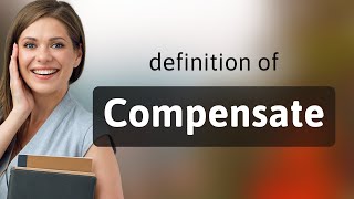 Compensate • COMPENSATE meaning