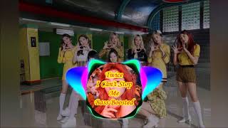Twice-I Can't Stop Me Bass Boosted