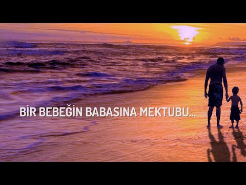 Bir Bebeğin Babasına Mektubu ● www.bebek.tv