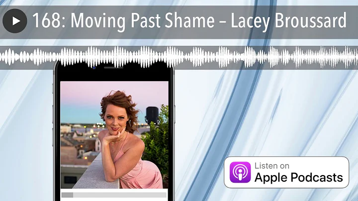168: Moving Past Shame  Lacey Broussard