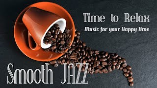 Time To Relax : Smooth Jazz for your Happy  time ดนตรีบรรเลงสำหรับช่วงเวลาดีๆ แห่งความสุข