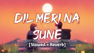 Dil Meri Na Sune [Slowed And Reverb] Genius | Utkarsh, Ishita | Atif Aalam | Bollywood Songs 1 screenshot 2