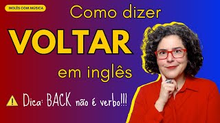 Como Dizer Voltar Em Inglês -