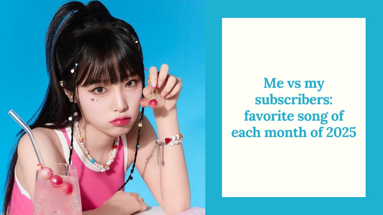 Me vs my subscribers: favorite song of each month of 2025