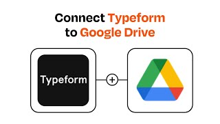 How to connect Typeform to Google Drive - Easy Integration