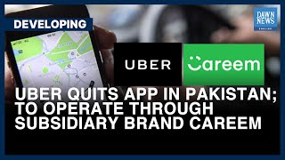 Uber Quits App In Pakistan; To Operate Through Subsidiary Brand Careem | Dawn News English screenshot 1