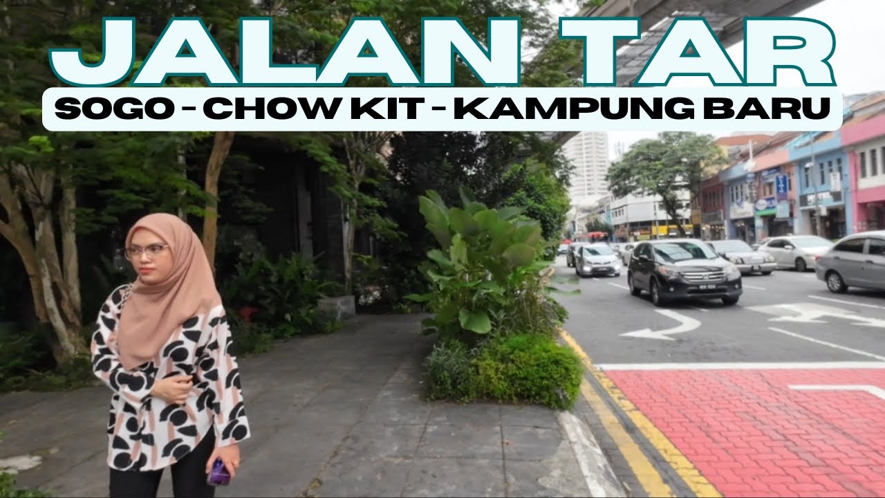 Kuala Lumpur Walking Tour  | JALAN TAR SOGO / CHOW KIT & KAMPUNG BARU • 4K HDR