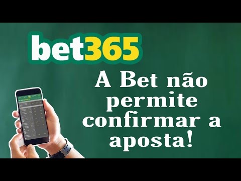 Bet365 - Erro na casa não permite confirmar a aposta.