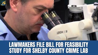Shelby County state lawmakers looking at possibility for county crime lab