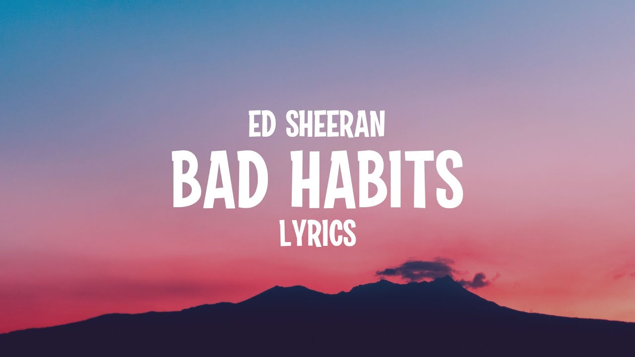 Ed Sheeran - Bad Habits (Lyrics)