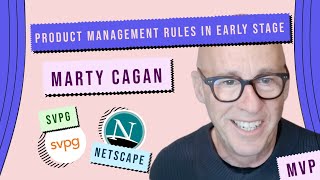 Product Management Rules in Early Stage | Marty Cagan (SVPG, Netscape, eBay)