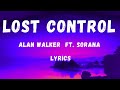 Alan Walker ‒ Lost Control (Lyrics) ft. Sorana